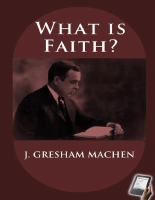 What is Faith_ - J. Gresham Machen.pdf